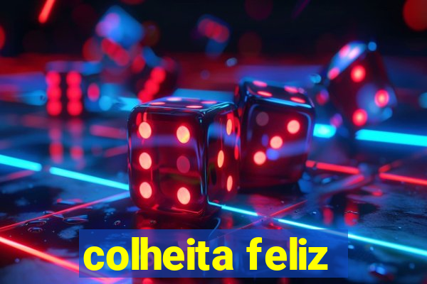 colheita feliz